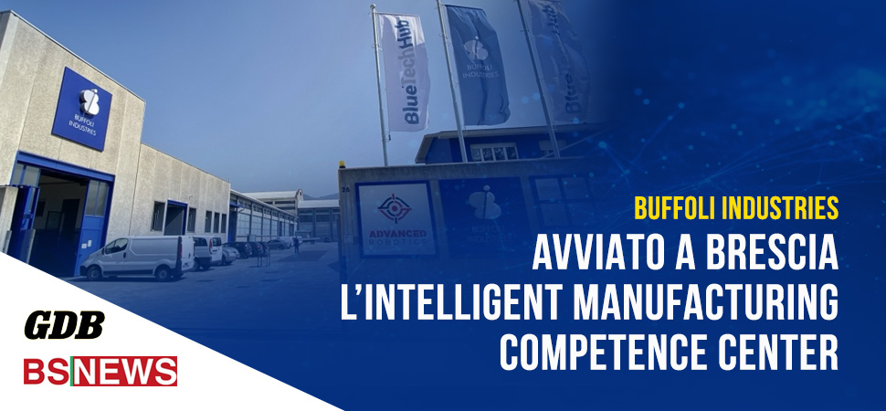 Intelligent Manufacturing Competence Center: Buffoli Industries su BsNews e Giornale di Brescia